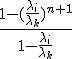 \frac{1-(\frac{\lambda_i}{\lambda_k})^{n+1}}{1-\frac{\lambda_i}{\lambda_k}}